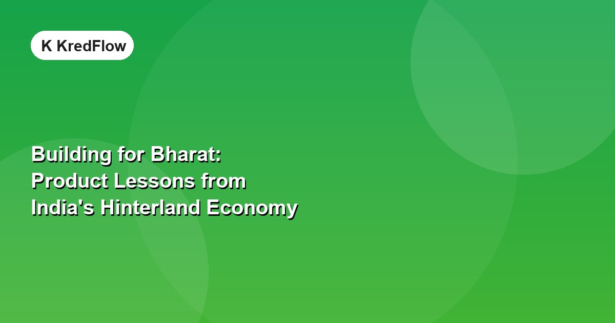Building for Bharat: Product Lessons from India's Hinterland Economy — article cover