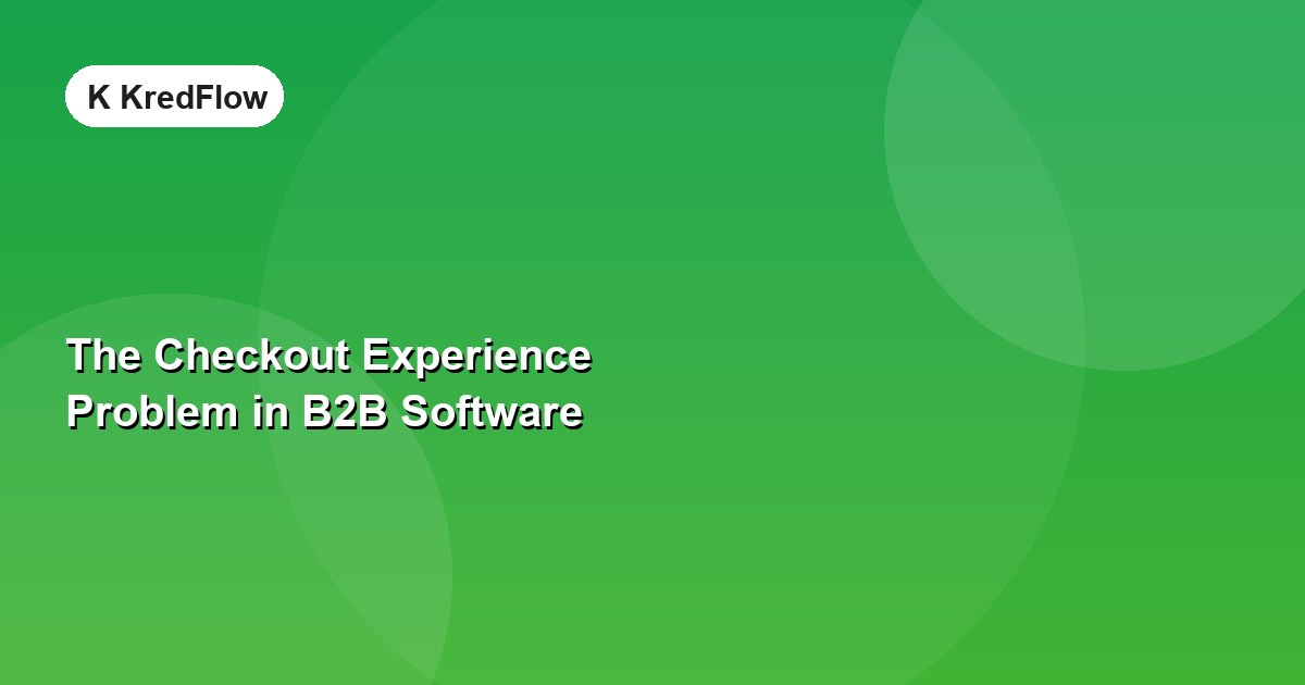 The Checkout Experience Problem in B2B Software — article cover