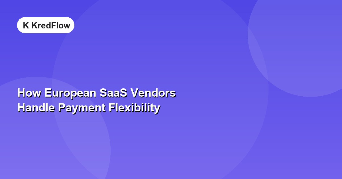 How European SaaS Vendors Handle Payment Flexibility — article cover