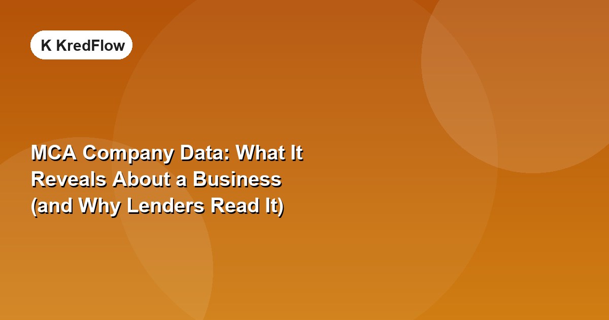 MCA Company Data: What It Reveals About a Business (and Why Lenders Read It) — article cover