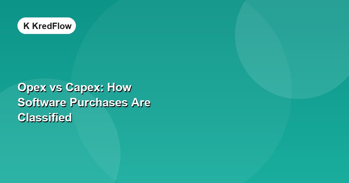 Opex vs Capex: How Software Purchases Are Classified — article cover