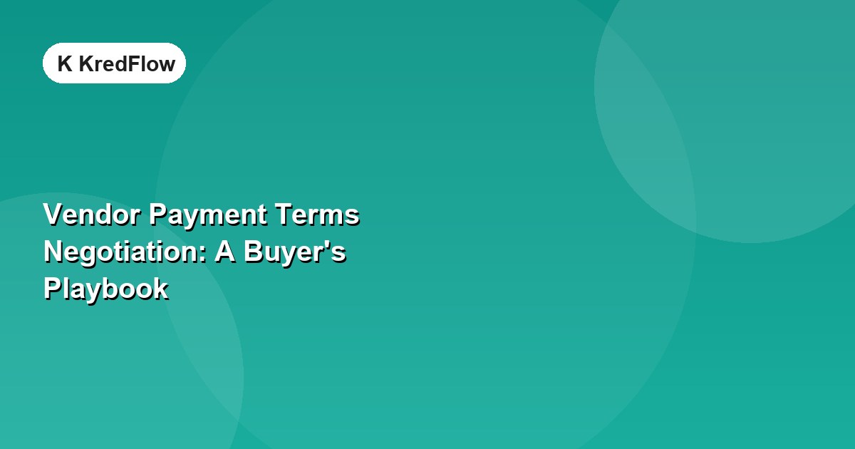 Vendor Payment Terms Negotiation: A Buyer's Playbook — article cover